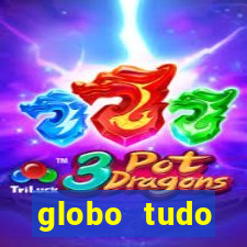 globo tudo absolutamente tudo